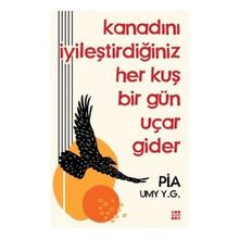 Kanadını İyileştirdiğiniz Her Kuş Bir Gün Uçar Gider - Yıldız Umay Gülsu