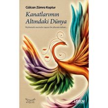 Kanatlarımın Altındaki Dünya - Gülcan Zümra Koptur