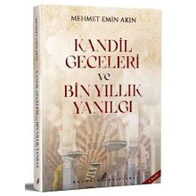 Kandil Geceleri ve Bin Yıllık Yanılgı Mehmet Emin Akın
