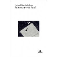 Kanımız Yerde Kaldı - Hasan Hüseyin Çağıran