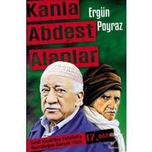KANLA ABDEST ALANLAR SAID-I NURSI'DEN FETULLAH GÜLEN, DEMIREL VE ECEVIT'E NURCULUĞUN BILINMEYENLERI - ERGÜN POYRAZ