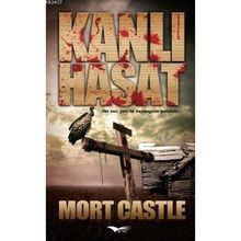 Kanlı Hasat Her Son, Yeni Bir Başlangıcın İşaretidir - Mort Castle