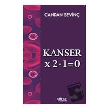 Kanser X 2-1=0 - Candan Sevinç - Gülnar Yayınları
