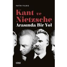 Kant ve Nietzsche Arasında Bir Yol Çizgi Kitabevi Yayınları