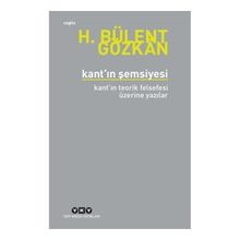 Kant'n Şemsiyesi - Kant'ın Teorik Felsefesi Üzerine Yazılar - H. Bülent Gözkan