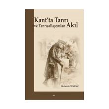 Kant’ta Tanrı ve Tanrısallaştırılan Akıl - Mehmet Günenç Mehmet Güleç