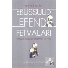 Kanuni Devri Şeyhülislamı Ebussuud Efendi Fetvaları