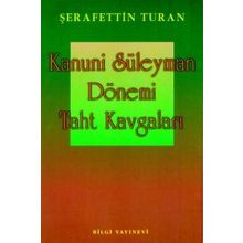 KANUNI SÜLEYMAN DÖNEMİ TAHT KAVGALARI - SEYFETTIN TURAN