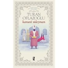 Kanuni Süleyman - Turan Oflazoğlu