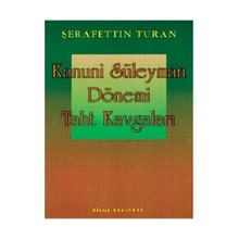 KANUNI SULTAN SÜLEYMAN DÖNEMİ TAHT KAVGALARI - ŞERAFETTİN TURAN