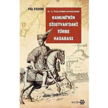 Kanuni’nin Sigetvar’daki Türbe Kasabası - Pal Foodor