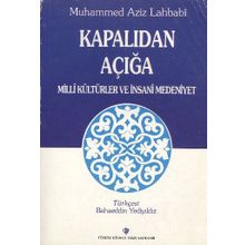 Kapalıdan Açığa Milli Kültürler ve İnsani Medeniyet - Muhammed Aziz Lahbabi