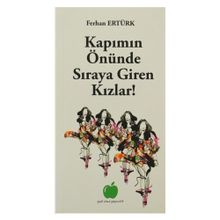 KAPIMIN ÖNÜNDE SIRAYA GIREN KIZLAR! - FERHAN ERTÜRK