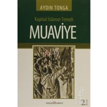 KAPITAL İSLAMIN TEMELI MUAVIYE - AYDIN TONGA