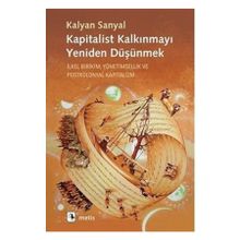 Kapitalist Kalkınmayı Yeniden Düşünmek - Kalyan Sanyal