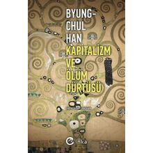 Kapitalizm ve Ölüm Dürtüsü - Byung Chul Han