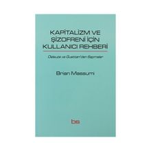 KAPITALIZM VE ŞIZOFRENI IÇIN KULLANICI REHBERI DELEUZE VE GUATTARI'DEN SAPMALAR - BRIAN MASSUMI