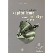 Kapitalizme Reddiye Marksist Bir Giriş - Alfredo Saad Filho