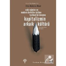 KAPITALIZMIN ARKAIK KÜLTÜRÜ - ELLEN MEIKSINS WOOD