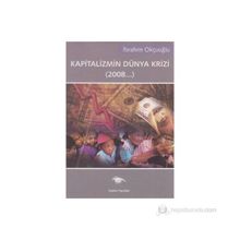 KAPITALIZMIN DÜNYA KRIZI (2008...) - İBRAHİM OKÇUOĞLU