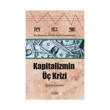 Kapitalizmin Üç Krizi - Özgür Üşenmez
