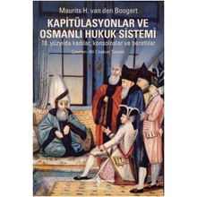Kapitülasyonlar ve Osmanlı Hukuk Sistemi / Maurits H. Van Den Boogert