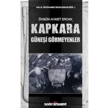 Kapkara - Güneşi Görmeyenler - Övgün Ahmet Ercan