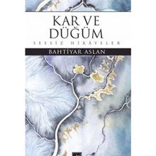 Kar ve Düğüm - Bahtiyar Aslan