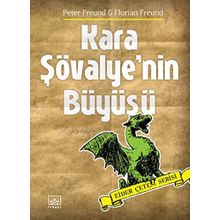 KARA ŞÖVALYENİN BÜYÜSÜ (EJDER ÇETESİ SERISI) - PETER FREUND;FLORIAN FREUND