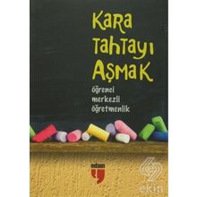 KARA TAHTAYI AŞMAK: ÖĞRENCİ MERKEZLI ÖĞRETMENLİK - HATICE IŞILAK;ALPASLAN DURMUŞ