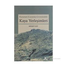 KARAMAN (LARANDA) ÇEVRESINDEKI KAYA YERLEŞIMLERI - MEHMET KURT