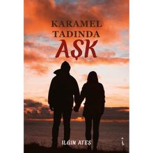 Karamel Tadında Aşk - Ilgın Ateş
