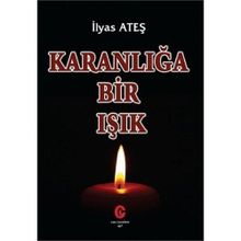Karanlığa Bir Işık - İlyas Ateş