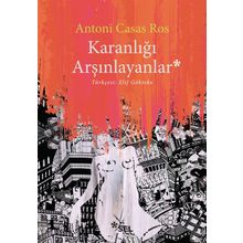 Karanlığı Arşınlayanlar - Antoni Casas Ros - Sel Yayınları