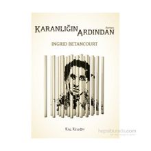 Karanlığın Ardından - Ingrid Betancourt