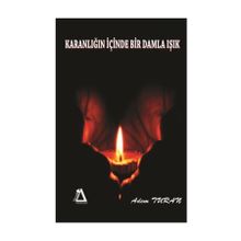 Karanlığın Içinde Bir Damla Işık - Adem Turan