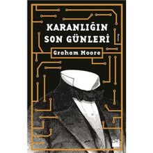 Karanlığın Son Günleri - Graham Moore
