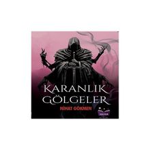 Karanlık Gölgeler Nihat Gökmen