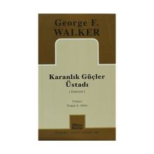KARANLIK GÜÇLER ÜSTADI - GEORGE F. WALKER