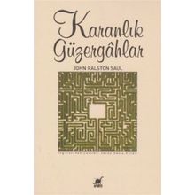Karanlık Güzergahlar - John Ralston Saul