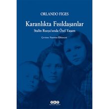 KARANLIKTA FISILDAŞANLAR STALIN RUSYASINDA ÖZEL YAŞAM - ORLANDO FIGES