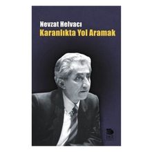 KARANLIKTA YOL ARAMAK - NEVZAT HELVACI