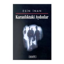 KARANLIKTAKİ AYDINLAR - ESIN İNAN