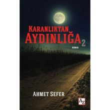 Karanlıktan Aydınlığa 2 - Ahmet Sefer