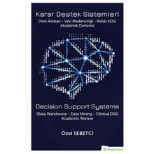 Karar Destek Sistemleri Veri Ambarı Veri Madenciliği Klinik KDS Özel Sebetci Hiperlink Yayınları