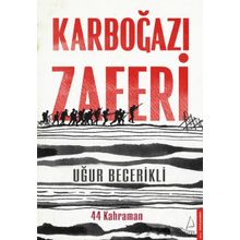 Karboğazı Zaferi - 44 Kahraman - Uğur Becerikli