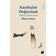 Kardeşini Doğurmak Türkiyede Ensest Gerçeği - Büşra Sanay