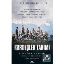 Kardeşler Takımı: Normandiya’dan Hitler’in Kartal Yuvası’na 101’inci Hava İndirme Tümeni, 506’ncı Alay, E Bölüğü