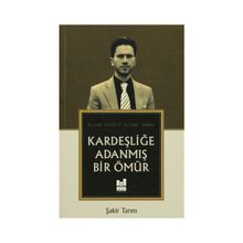 Kardeşliğe Adanmış Bir Ömür - Şakir Tarım
