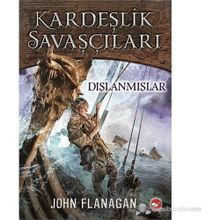 Kardeşlik Savaşçıları 1 - Dışlanmışlar - John Flanagan
